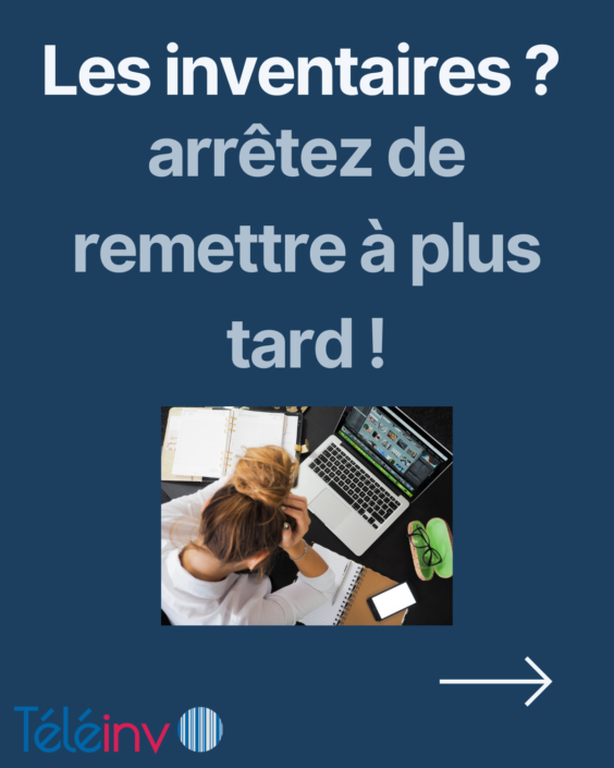Les inventaires? arrêtez de remettre à plus tard ! Les inventaires? arrêtez de remettre à plus tard !