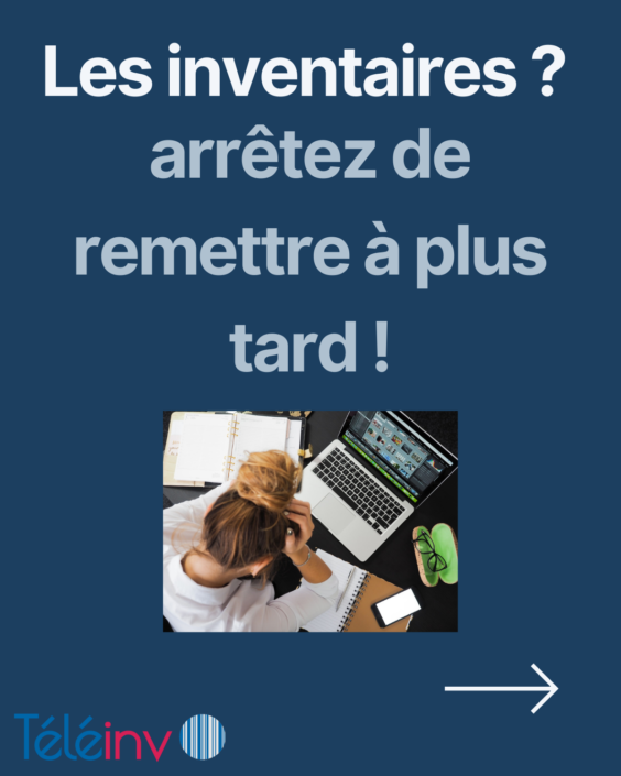 Les inventaires? arrêtez de remettre à plus tard !